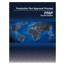 Production Part Approval Process (PPAP) 4th Edition: 2006 2nd Printing  November 2009 