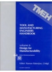 Tool and Manufacturing Engineers Handbook Volume 6: Design for Manufacturability